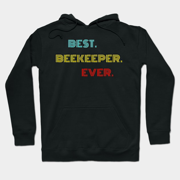 Best Beekeeper Ever - Nice Birthday Gift Idea Hoodie by Szokebobi